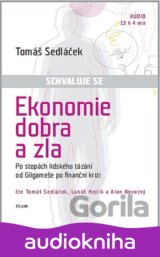 Ekonomie dobra a zla - Po stopách lidského tázání od Gilgameše po finanční krizi