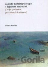 Základy morálnej teológie v dejinnom kontexte I.