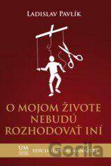 O mojom živote nebudú rozhodovať iní