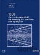 1000 Konstruktionsbeispiele für den Werkzeug- und Formenbau beim Spritzgießen