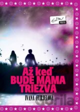 Až keď bude mama triezva