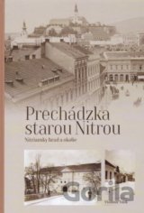 Prechádzka starou Nitrou (Nitriansky hrad a okolie)
