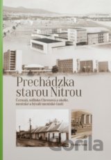 Prechádzka starou Nitrou (Čermáň, Trieda A. Hlinku a okolie)