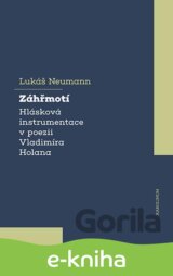 Záhřmotí. Hlásková instrumentace v poezii Vladimíra Holana