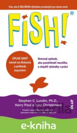 Fish! Overený spôsob, ako pozdvihnúť morálku a zlepšiť výsledky v práci