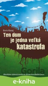 Ten dom je jedna veľká katastrofa