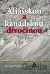 Aljašskou a kanadskou divočinou