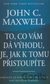 To, co vám dá výhodu, je, jak k tomu přistoupíte