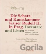 Die Schatz- und Kunstkammer Kaiser Rudolf II. in Prag