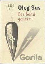 Bez bohů geneze?