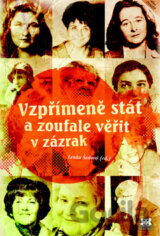 Vzpřímeně stát a zoufale věřit v zázrak