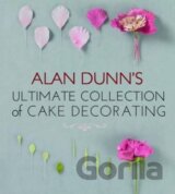Alan Dunn's Ultimate Collection of Cake Decorating