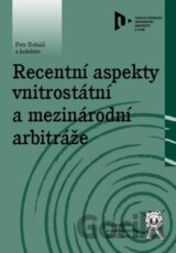 Recentní aspekty vnitrostátní a mezinárodní arbitráže
