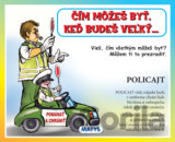 Čím môžeš byť, keď budeš veľký...