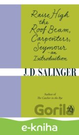 Raise High the Roof Beam, Carpenters; Seymour - an Introduction