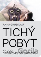 Tichý pobyt na ulici Gwerkovej-Göllnerovej
