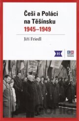 Češi a Poláci na Těšínsku 1945 - 1949