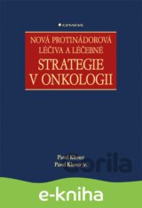 Nová protinádorová léčiva a léčebné strategie v onkologii
