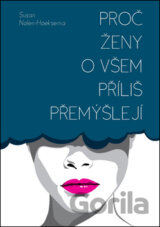 Proč ženy o všem příliš přemýšlejí