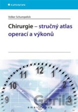 Chirurgie – stručný atlas operací a výkonů
