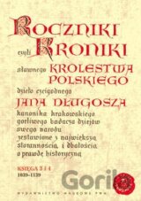 Roczniki czyli kroniki sławnego Królestwa Polskiego