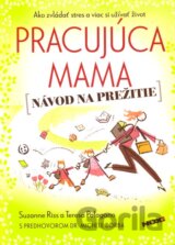 Pracujúca mama - Návod na prežitie