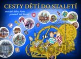 Cesty dětí do staletí aneb Jak Běla s Kubou poznávali naši minulost