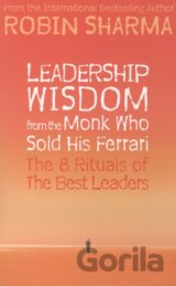 Leadership Wisdom from the Monk Who Sold His Ferrari