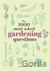 The 1000 Most-Asked Gardening Questions