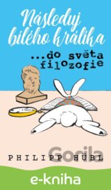 Následuj bílého králíka…do světa filozofie