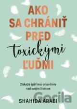 Ako sa chrániť pred toxickými ľuďmi