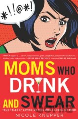 Moms Who Drink and Swear