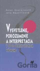 Vysvetlenie, porozumenie a interpretácia v spoločenskovednom výskume
