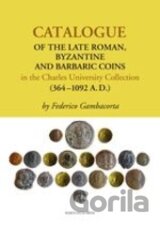 Catalogue of the Late Roman, Byzantine and Barbaric Coins