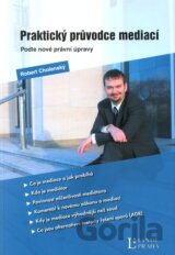 Praktický průvodce mediací podle nové právní úpravy
