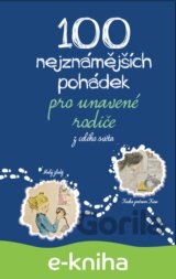 100 nejznámnějších pohádek pro unavené rodiče: z celého světa