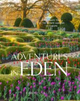 Adventures in Eden: An Intimate Tour of the Private Gardens of Europe