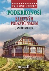 Tajemné stezky - Podkrkonoší - Barevným Podzvičinskem