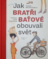 Jak bratři Baťové obouvali svět