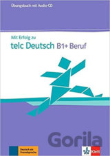 Mit Erfolg zu telc Deutsch B1+ Beruf – ÜB + CD