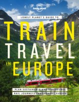 Lonely Planets Guide to Train Travel in Europe