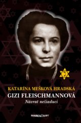Gizi Fleischmannová: Návrat nežiadúci