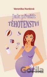 Jak přežít těhotenství