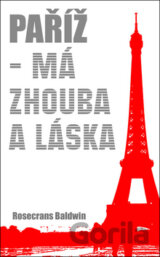 Paříž - má zhouba a láska