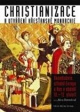 Christianizace a utváření křesťanské monarchie