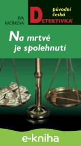 Na mrtvé je spolehnutí