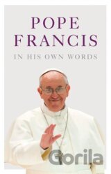 Pope Francis In His Own Words