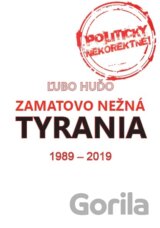 Zamatovo nežná tyrania 1989 - 2019
