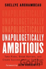 Unapologetically Ambitious