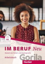 Im Beruf Neu: Arbeitsbuchbuch B1+/B2